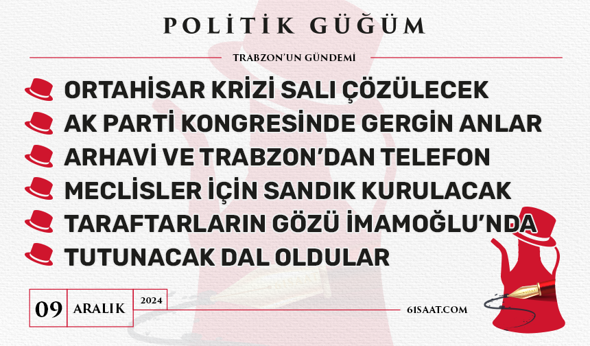 Politik Güğüm - 9 Aralık 2024