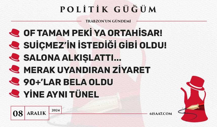 Politik Güğüm - 8 Aralık 2024