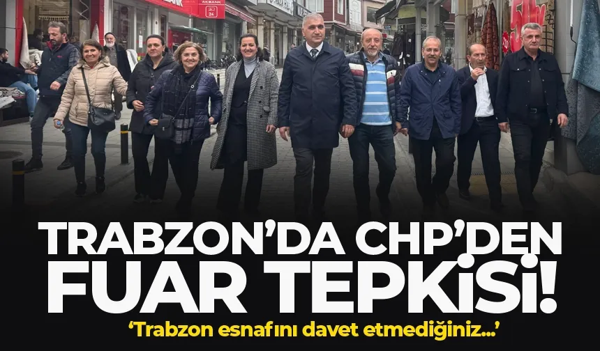 Trabzon'da CHP'den Büyükşehir'e fuar tepkisi...