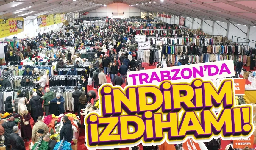 Trabzon'da indirim izdihamı! Yüzde 70 indirim...