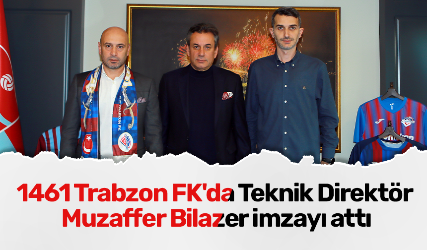 1461 Trabzon FK'da Teknik Direktör Muzaffer Bilazer imzayı attı