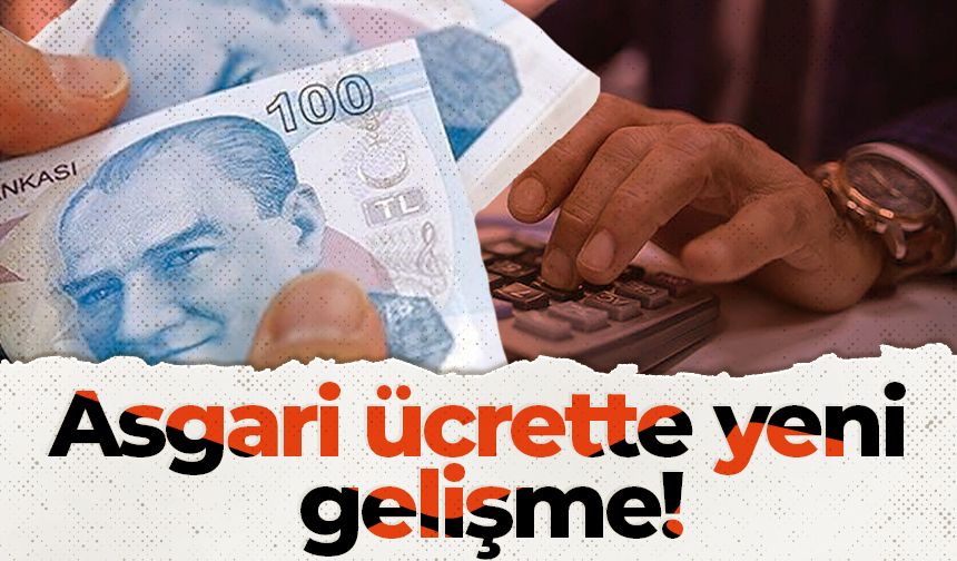 Asgari ücrette yeni gelişme!