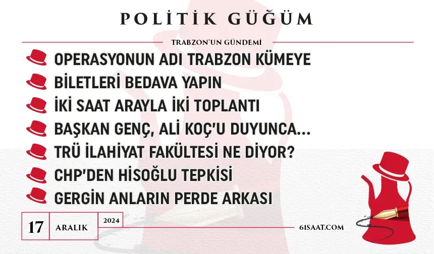 Politik Güğüm - 17 Aralık 2024