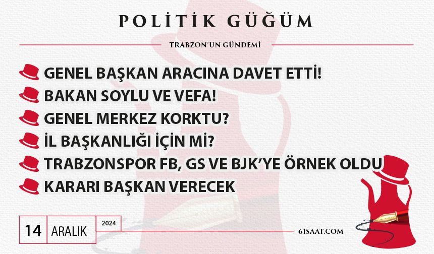 Politik Güğüm - 14 Aralık Cumartesi