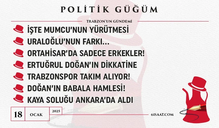 Politik Güğüm - 18 Ocak 2025