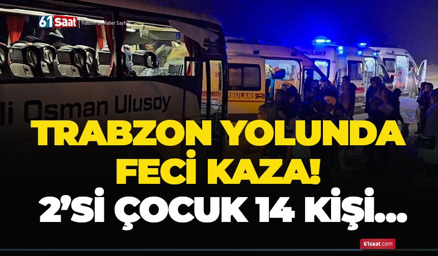 Trabzon yolunda feci kaza! 2’si çocuk 14 kişi…