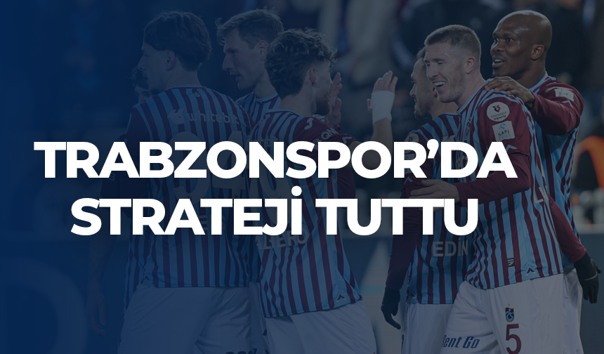 Trabzonspor'da strateji tuttu