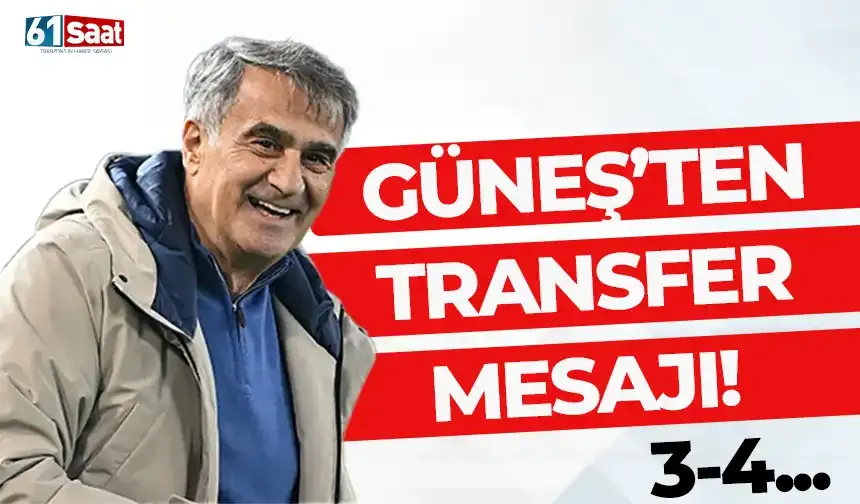 Güneş'ten transfer mesajı! 3-4...