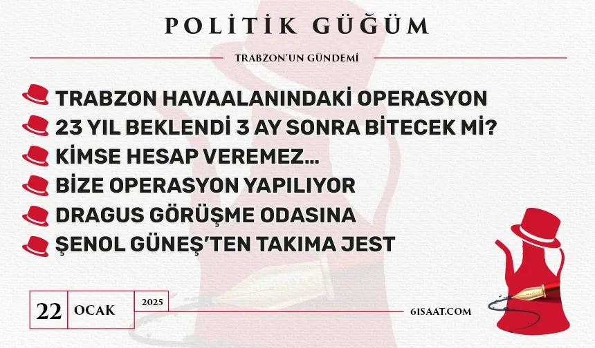 Politik Güğüm - 22 Ocak 2025