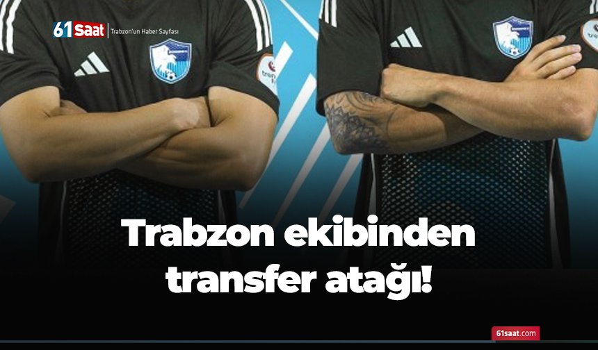 Trabzon ekibinden transfer atağı!