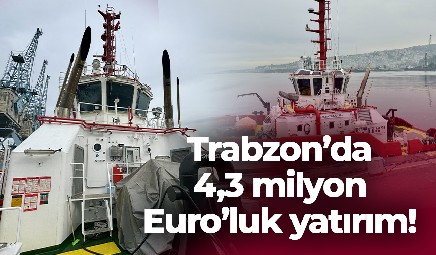 Trabzon’da 4,3 milyon Euro’luk yatırım!