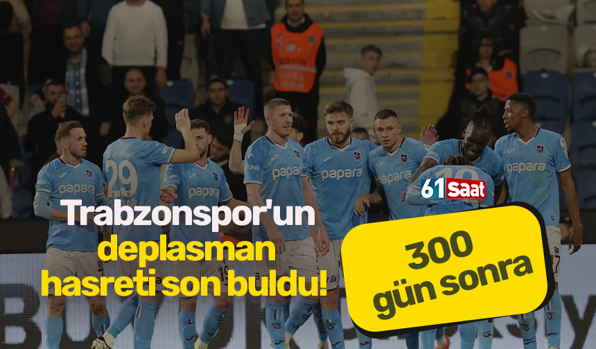 Trabzonspor'un deplasman hasreti son buldu!