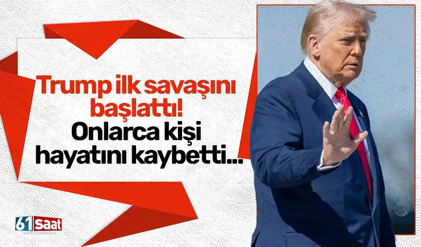 Trump ilk savaşını başlattı! Onlarca kişi hayatını kaybetti...