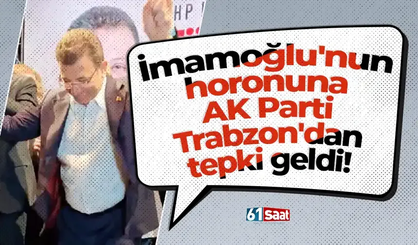 İmamoğlu'nun horonuna AK Parti Trabzon'dan tepki geldi!