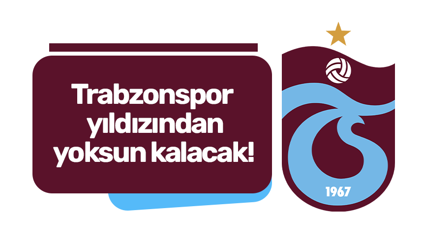 Trabzonspor yıldızından yoksun kalacak!