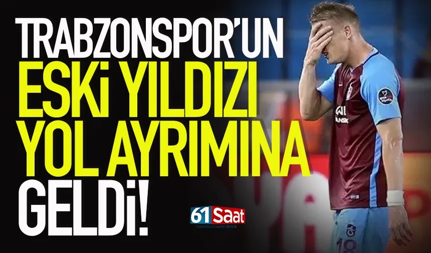 Eski Trabzonsporlu yıldız yol ayrımında...