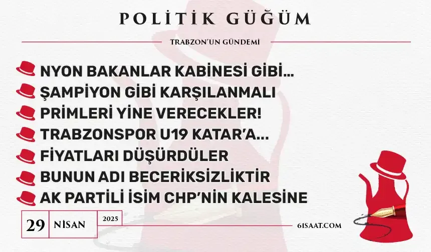 Politik Güğüm - 29 Nisan 2025