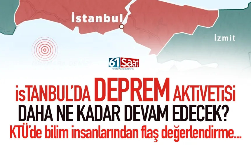 İstanbul'da deprem aktivetesi daha ne kadar devam edecek?