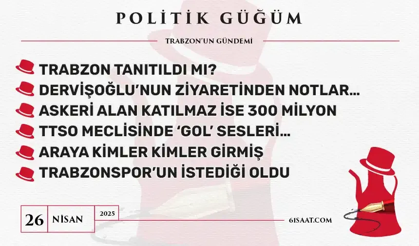 Politik Güğüm - 26 Nisan 2025