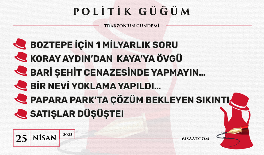 Politik Güğüm - 25 Nisan 2025