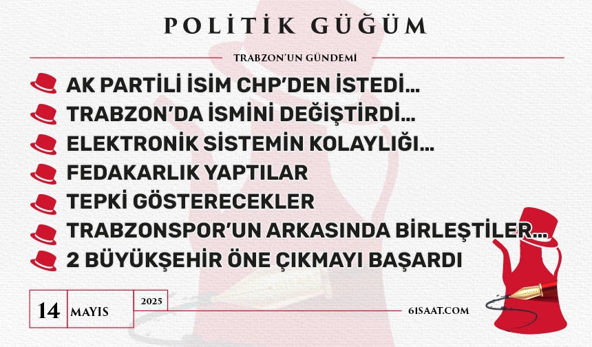 Politik Güğüm - 14 Mayıs 2025