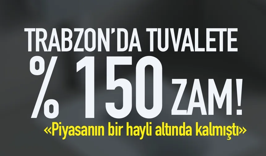 Trabzon’da tuvalet ücretine yüzde 150 zam…