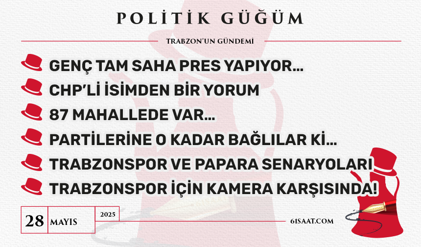 Politik Güğüm - 28 Mayıs 2025