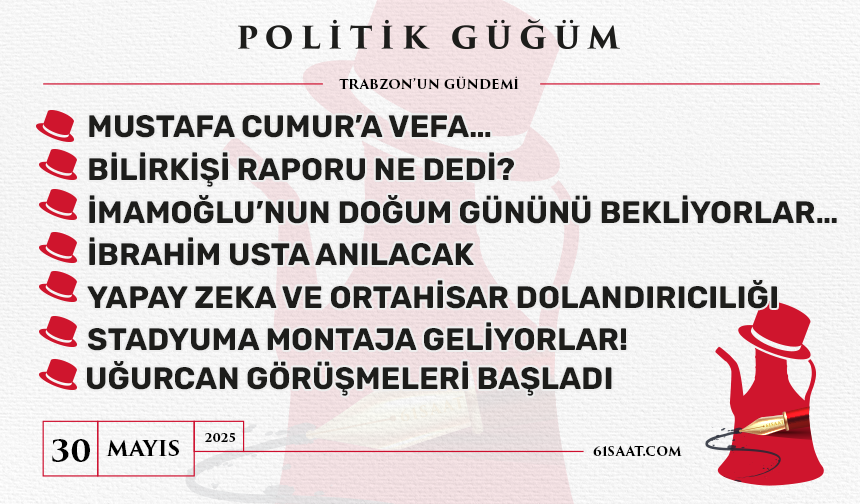 Politik Güğüm - 30 Mayıs 2025