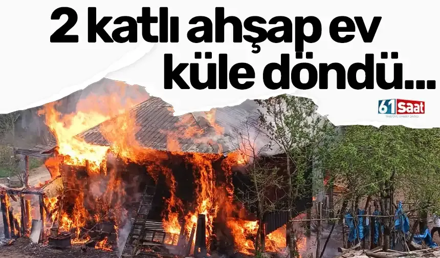 2 katlı ahşap ev küle döndü...