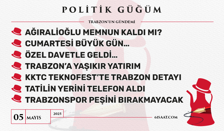 Politik Güğüm - 5 Mayıs 2025