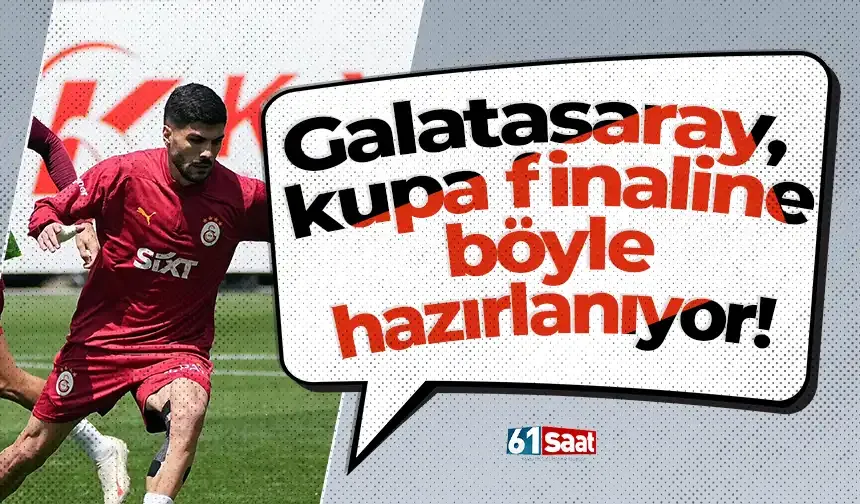 Galatasaray, kupa finaline böyle hazırlanıyor!
