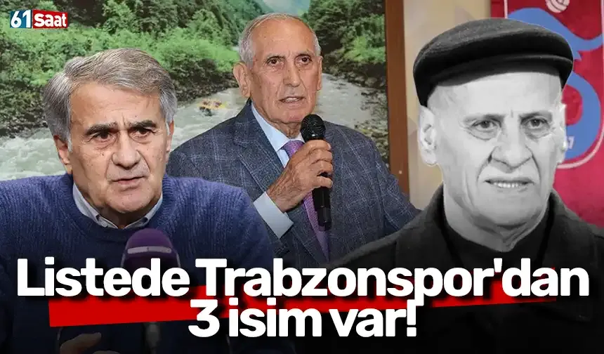 Listede Trabzonspor'dan 3 isim var! Özkan Sümer, Şenol Güneş ve Ahmet Suat Özyazıcı...