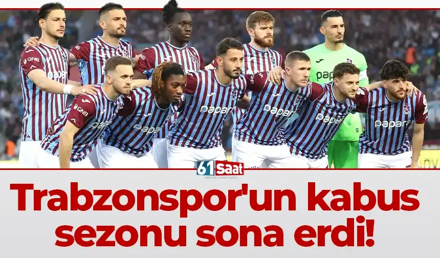 Trabzonspor'un kabus sezonu sona erdi!
