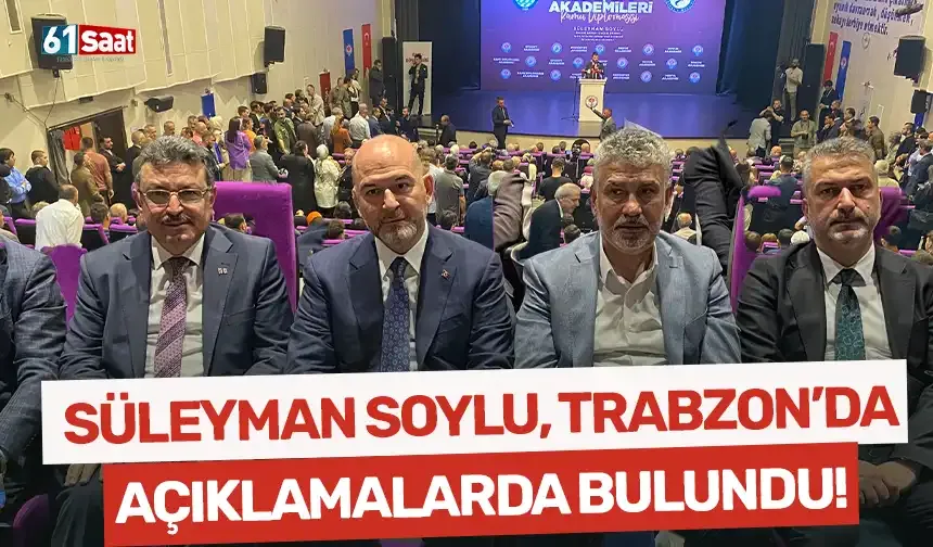 Süleyman Soylu, Trabzon'da açıklamalarda bulundu!