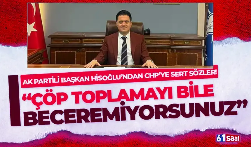 Hisoğlu’ndan Batmaz’a Sert Cevap: "Çöp toplamayı bile beceremiyorsunuz..."