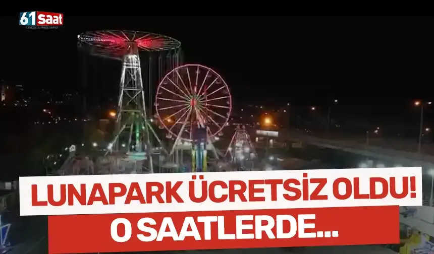Lunapark ücretsiz oldu! O tarihe kadar…