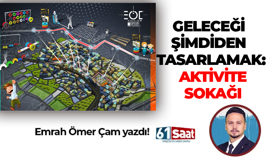 GELECEĞİ ŞİMDİDEN TASARLAMAK: AKTİVİTE SOKAĞI
