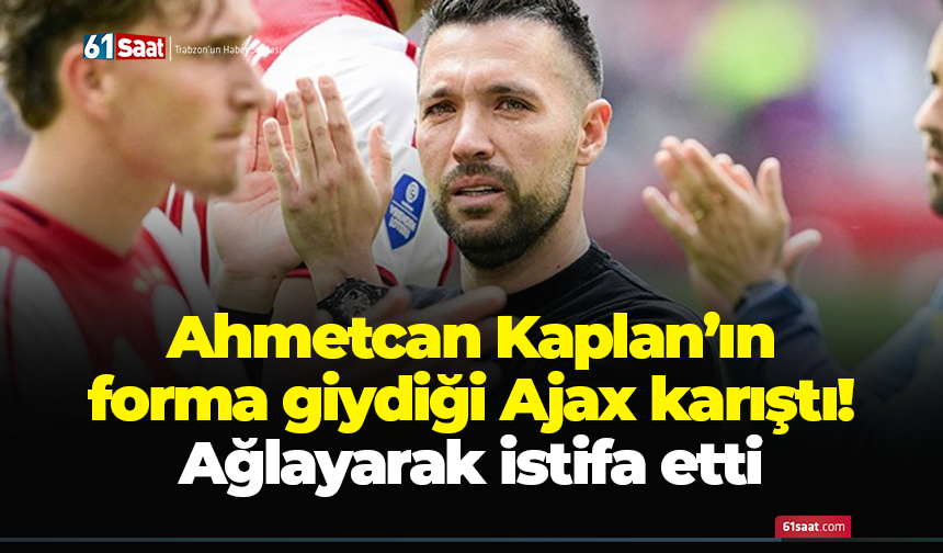 Ahmetcan Kaplan'ın formasını giydiği Ajax karıştı! Ağlayarak istifa etti