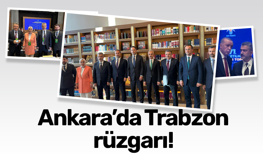Ankara’da Trabzon rüzgarı!