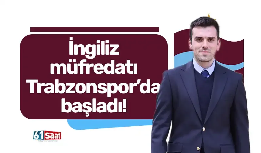 İngiliz müfredatı Trabzonspor'da uygulamaya başlandı!