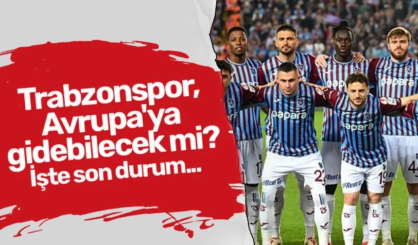Trabzonspor, Avrupa'ya gidebilecek mi? İşte son durum...