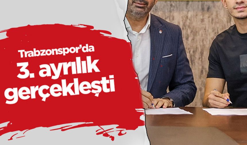 Trabzonspor'da 3. ayrılık