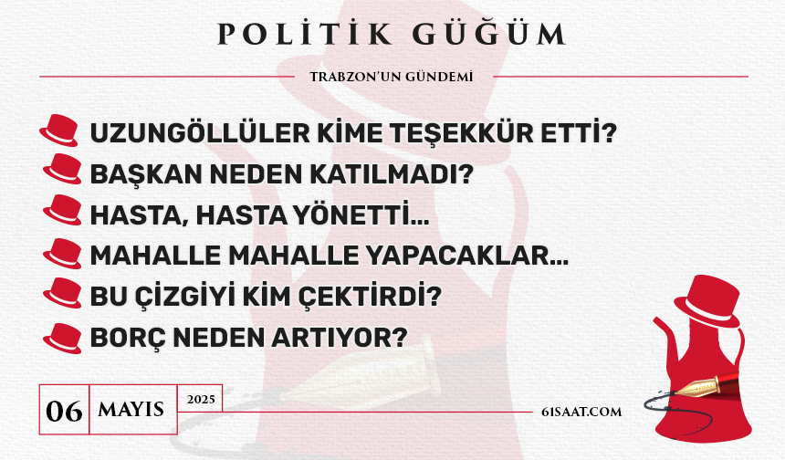 Politik Güğüm - 6 Mayıs 2025