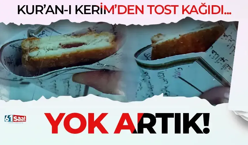 Yok artık! Kantinci, Kur'an-ı Kerim sayfalarını tost kağıdı yaptı...