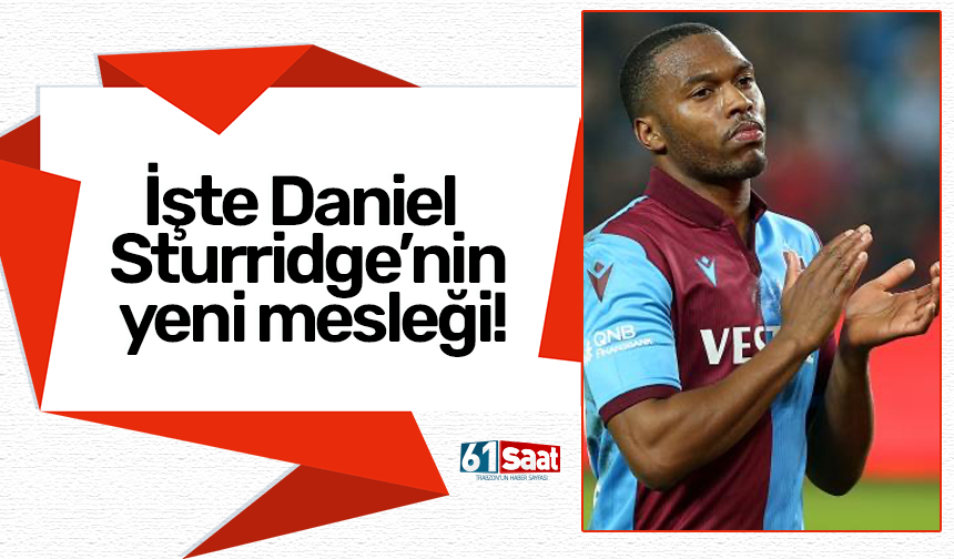 İşte Daniel Sturridge’nin yeni mesleği!
