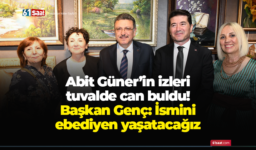 Abit Güner’in izleri tuvalde can buldu! Başkan Genç: İsmini ebediyen yaşatacağız