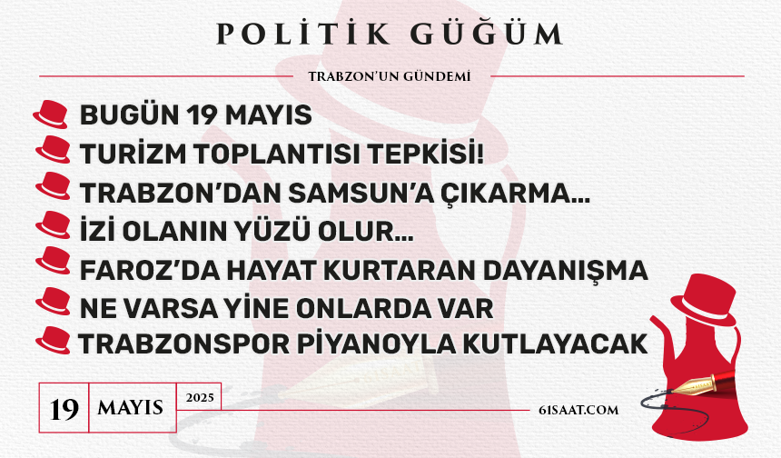 Politik Güğüm - 19 Mayıs 2025