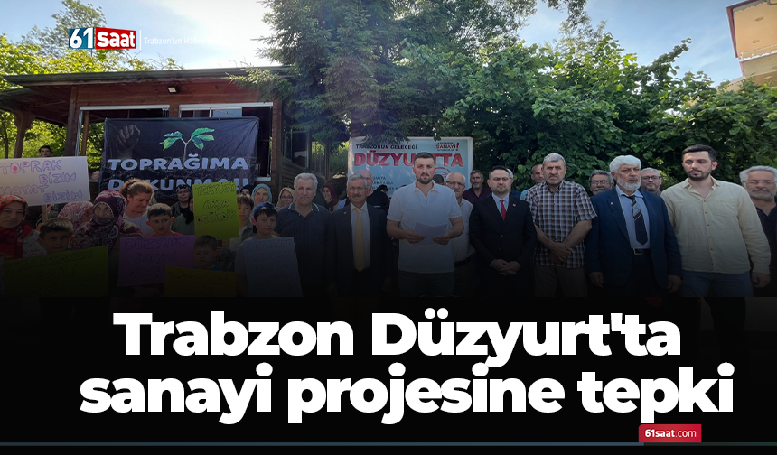 Trabzon Düzyurt'ta sanayi projesine tepki