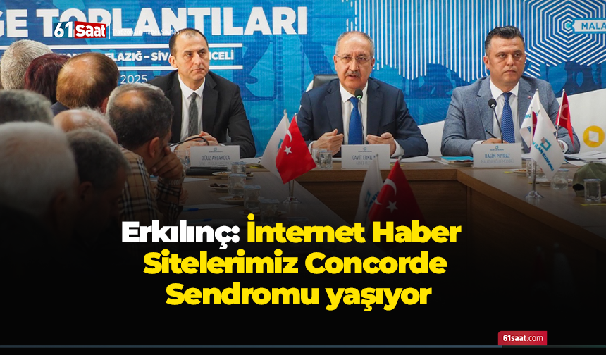 Erkılınç: İnternet Haber Sitelerimiz Concorde Sendromu yaşıyor