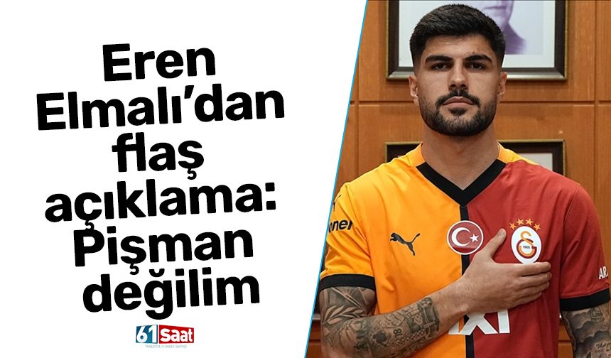 Eren Elmalı’dan flaş açıklama: Pişman değilim